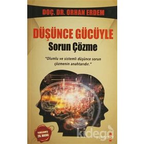 DÜŞÜNCE GÜCÜYLE SORUN ÇÖZME OLUMLU VE SISTEMLI DÜŞÜNCE SORUN ÇÖZMENIN ANAHTARIDIR - ORHAN ERDEM