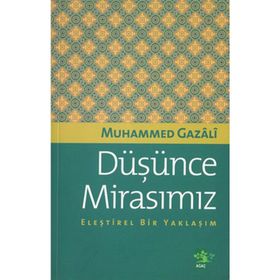 DÜŞÜNCE MİRASIMIZ ELEŞTİREL BIR YAKLAŞIM - MUHAMMED GAZALI