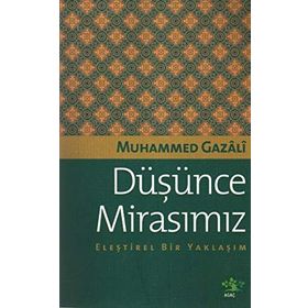 DÜŞÜNCE MİRASIMIZ ELEŞTİREL BIR YAKLAŞIM - MUHAMMED GAZALI