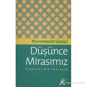 DÜŞÜNCE MİRASIMIZ ELEŞTİREL BIR YAKLAŞIM - MUHAMMED GAZALI