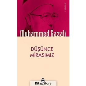 DÜŞÜNCE MIRASIMIZ - MUHAMMED GAZALI