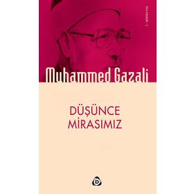 DÜŞÜNCE MIRASIMIZ - MUHAMMED GAZALI