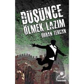 DÜŞÜNCE ÖLMEK LAZIM - ORHAN TERCAN