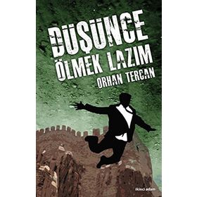 DÜŞÜNCE ÖLMEK LAZIM - ORHAN TERCAN