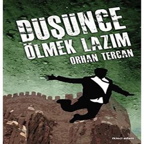 DÜŞÜNCE ÖLMEK LAZIM - ORHAN TERCAN