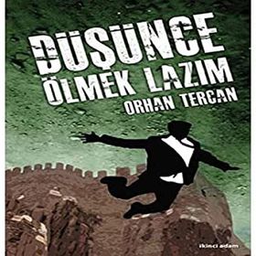 DÜŞÜNCE ÖLMEK LAZIM - ORHAN TERCAN