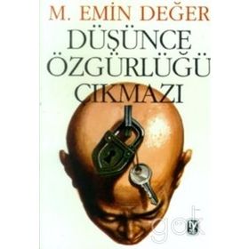 DÜŞÜNCE ÖZGÜRLÜĞÜ ÇIKMAZI - M. EMIN DEĞER
