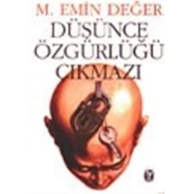 DÜŞÜNCE ÖZGÜRLÜĞÜ ÇIKMAZI - M. EMIN DEĞER