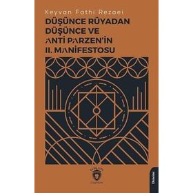 Düşünce Rüyadan Düşünce ve Anti Parzen'in II. Manifestosu - Keyvan Fathi Rezaei