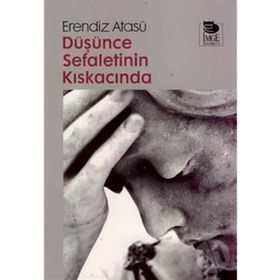 DÜŞÜNCE SEFALETININ KISKACINDA - ERENDIZ ATASÜ