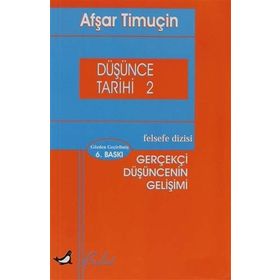 DÜŞÜNCE TARIHI 2 GERÇEKÇİ DÜŞÜNCENIN GELİŞİMİ - AŞFAR TİMUÇİN