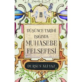Düşünce Tarihi Işığında Muhasebe Felsefesi - Dursun Ali Yaz
