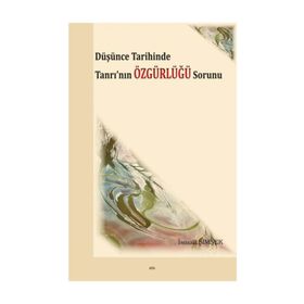Düşünce Tarihinde Tanrı'nın Özgürlüğü Sorunu - İsmail Şimşek