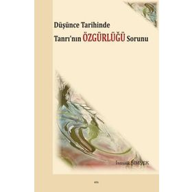 Düşünce Tarihinde Tanrı'nın Özgürlüğü Sorunu - İsmail Şimşek