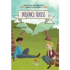 Düşünce Ülkesi - Anka Kuşu İle Alperen'in Macera Yolcuğu 4 - Selçuk Alkan
