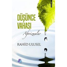 Düşünce Vahası: Aforizmalar -Rahid Ulusel