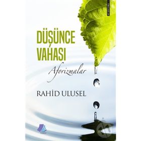 Düşünce Vahası: Aforizmalar -Rahid Ulusel