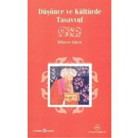 DÜŞÜNCE VE KÜLTÜRDE TASAVVUF - DILAVER GÜRER
