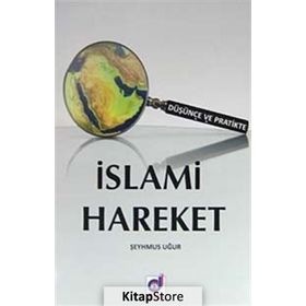 Düşünce ve Pratikte İslami Hareket - Şeyhmus Uğur