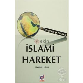 Düşünce ve Pratikte İslami Hareket - Şeyhmus Uğur