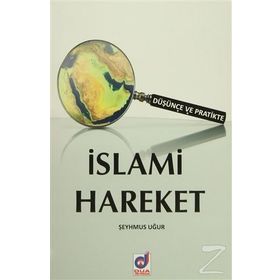 Düşünce ve Pratikte İslami Hareket - Şeyhmus Uğur
