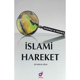 Düşünce ve Pratikte İslami Hareket - Şeyhmus Uğur