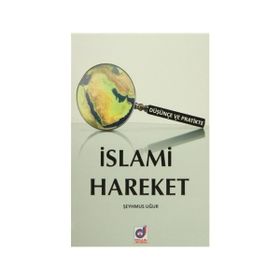 Düşünce ve Pratikte İslami Hareket - Şeyhmus Uğur