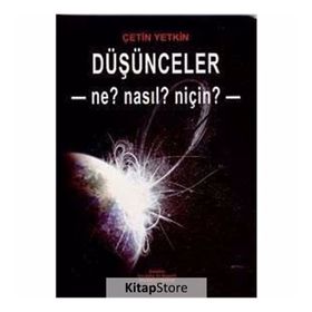 DÜŞÜNCELER - NE? NASL? NİÇİN? - ÇETİN YETKIN
