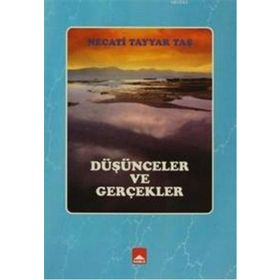 Düşünceler Ve Gerçekler - Necati Tayyar Taş