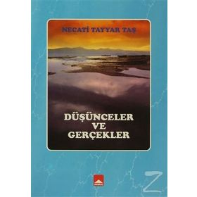 Düşünceler Ve Gerçekler - Necati Tayyar Taş