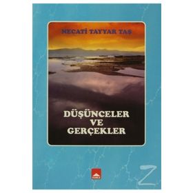 Düşünceler Ve Gerçekler - Necati Tayyar Taş