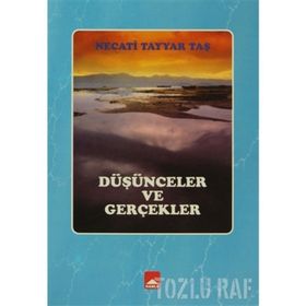Düşünceler Ve Gerçekler - Necati Tayyar Taş