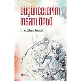 Düşüncelerim İnsanı Öptü - H. Elçibey Temel