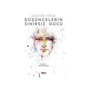 Düşüncelerin Sınırsız Gücü - Sigmund Freud