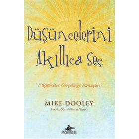 Düşüncelerini Akıllıca Seç - Mike Dooley