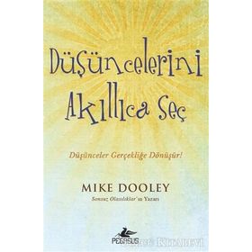 Düşüncelerini Akıllıca Seç - Mike Dooley