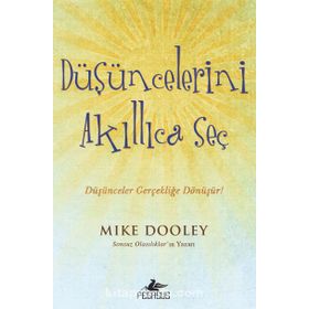 Düşüncelerini Akıllıca Seç - Mike Dooley