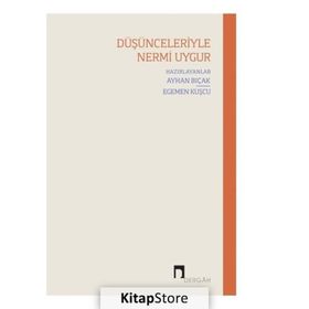 Düşünceleriyle Nermi Uygur - Ayhan Bıçak