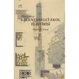 Düşüncemizde Gelenekselci Ekol Eleştirisi - Abdullah Kasay