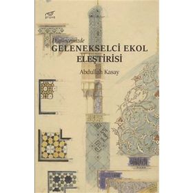 Düşüncemizde Gelenekselci Ekol Eleştirisi - Abdullah Kasay