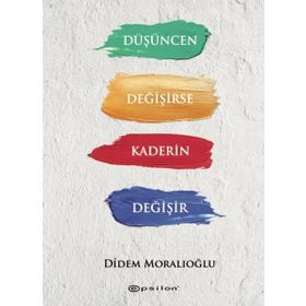Düşüncen Değişirse Kaderin Değişir - Didem Moralıoğlu