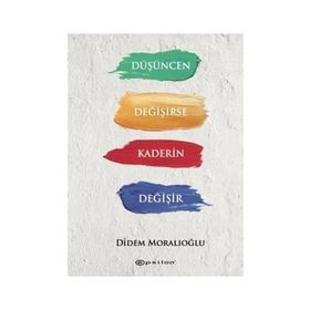 Düşüncen Değişirse Kaderin Değişir - Didem Moralıoğlu