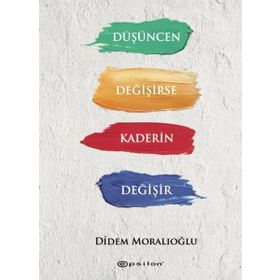 Düşüncen Değişirse Kaderin Değişir - Didem Moralıoğlu