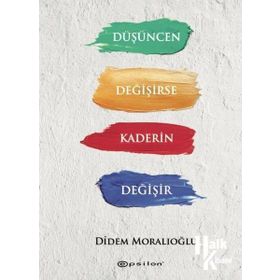 Düşüncen Değişirse Kaderin Değişir - Didem Moralıoğlu