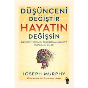 Düşünceni Değiştir Hayatın Değişsin - Joseph Murphy