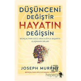 Düşünceni Değiştir Hayatın Değişsin - Joseph Murphy