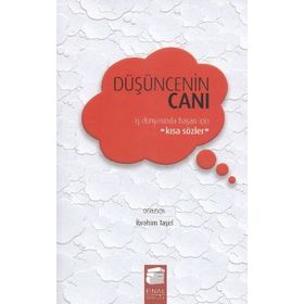 DÜŞÜNCENIN CANI CILTLI İŞ DÜNYASINDA BAŞARI İÇIN KISA SÖZLER - İBRAHIM TAŞEL