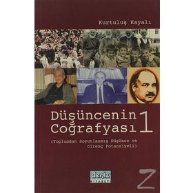 DÜŞÜNCENİN COĞRAFYASI -I (TOPLUMDAN SOYUTLANMIŞ DÜŞÜNCE VE DİRENÇ POTANSIYELI) - KURTULUŞ KAYALI