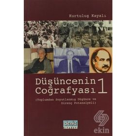 DÜŞÜNCENİN COĞRAFYASI -I (TOPLUMDAN SOYUTLANMIŞ DÜŞÜNCE VE DİRENÇ POTANSIYELI) - KURTULUŞ KAYALI