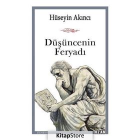 Düşüncenin Feryadı - Hüseyin Akıncı